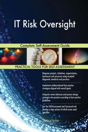 IT Risk Oversight Complete Self-Assessment Guide de Gerardus Blokdyk