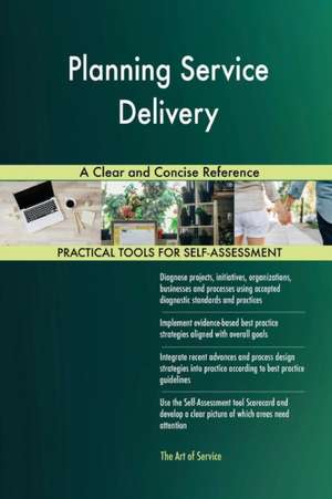 Planning Service Delivery A Clear and Concise Reference de Gerardus Blokdyk