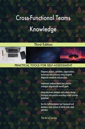 Cross-Functional Teams Knowledge Third Edition de Gerardus Blokdyk