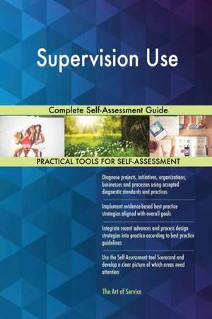 Supervision Use Complete Self-Assessment Guide de Gerardus Blokdyk