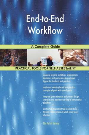 End-to-End Workflow A Complete Guide de Gerardus Blokdyk