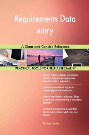 Requirements Data entry A Clear and Concise Reference de Gerardus Blokdyk