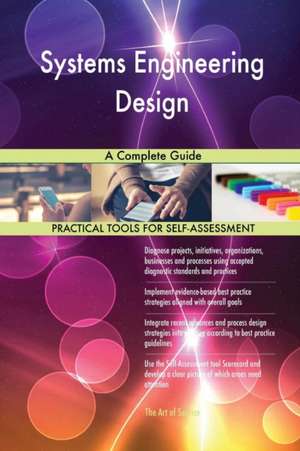 Systems Engineering Design A Complete Guide de Gerardus Blokdyk