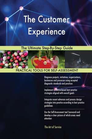 The Customer Experience The Ultimate Step-By-Step Guide de Gerardus Blokdyk