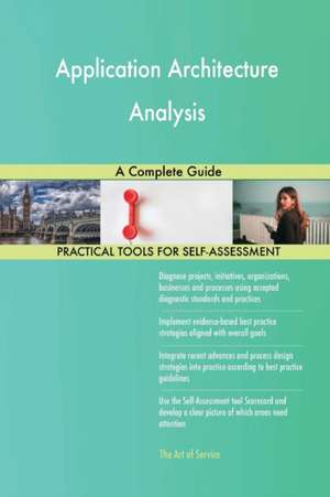 Application Architecture Analysis A Complete Guide de Gerardus Blokdyk