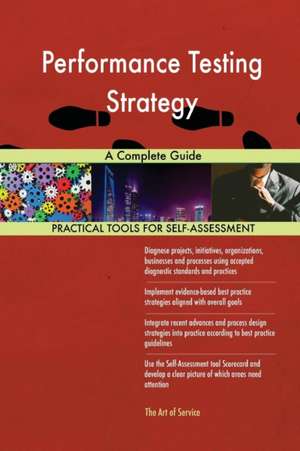 Performance Testing Strategy A Complete Guide de Gerardus Blokdyk