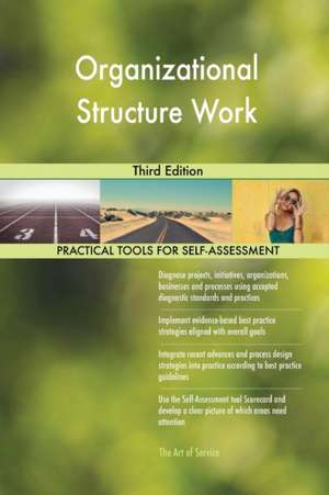 Organizational Structure Work Third Edition de Gerardus Blokdyk