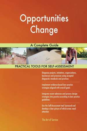 Opportunities Change A Complete Guide de Gerardus Blokdyk