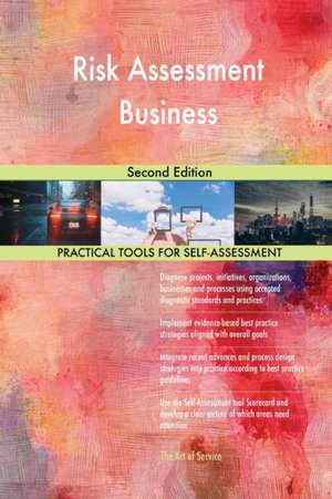 Risk Assessment Business Second Edition de Gerardus Blokdyk