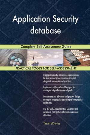 Application Security database Complete Self-Assessment Guide de Gerardus Blokdyk