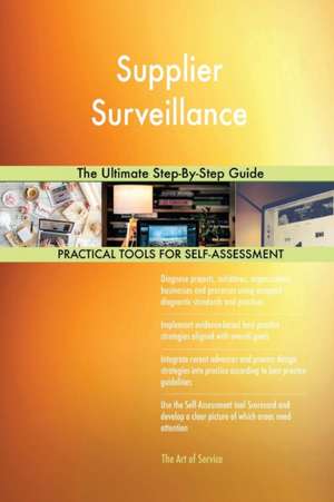 Supplier Surveillance The Ultimate Step-By-Step Guide de Gerardus Blokdyk