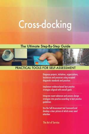 Cross-docking The Ultimate Step-By-Step Guide de Gerardus Blokdyk