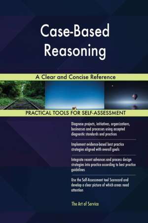 Case-Based Reasoning A Clear and Concise Reference de Gerardus Blokdyk