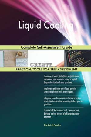 Liquid Cooling Complete Self-Assessment Guide de Gerardus Blokdyk