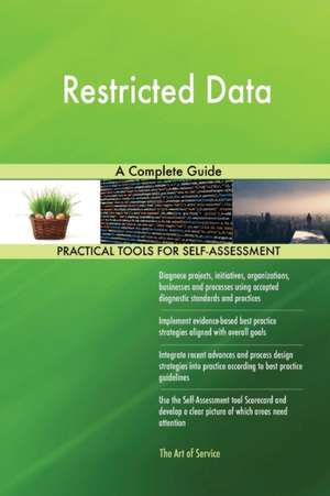 Restricted Data A Complete Guide de Gerardus Blokdyk
