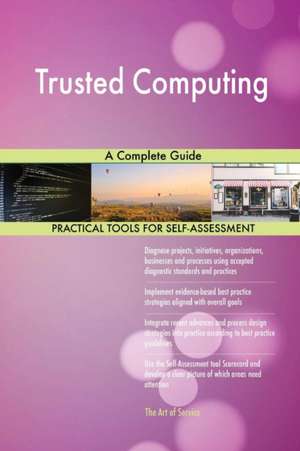 Trusted Computing A Complete Guide de Gerardus Blokdyk