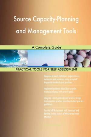 Source Capacity-Planning and Management Tools A Complete Guide de Gerardus Blokdyk