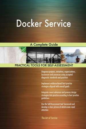 Docker Service A Complete Guide de Gerardus Blokdyk