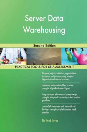 Server Data Warehousing Second Edition de Gerardus Blokdyk