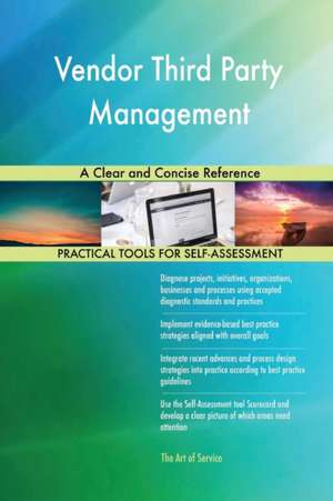 Vendor Third Party Management A Clear and Concise Reference de Gerardus Blokdyk