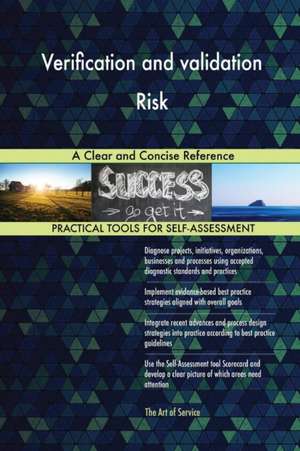 Verification and validation Risk A Clear and Concise Reference de Gerardus Blokdyk