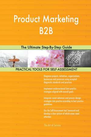 Product Marketing B2B The Ultimate Step-By-Step Guide de Gerardus Blokdyk