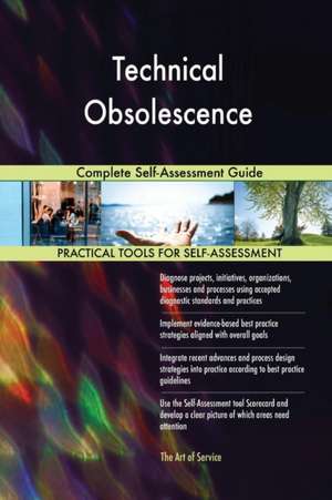 Technical Obsolescence Complete Self-Assessment Guide de Gerardus Blokdyk