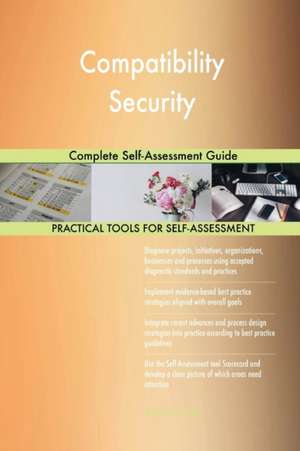 Compatibility Security Complete Self-Assessment Guide de Gerardus Blokdyk