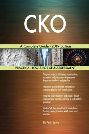 CKO A Complete Guide - 2019 Edition de Gerardus Blokdyk