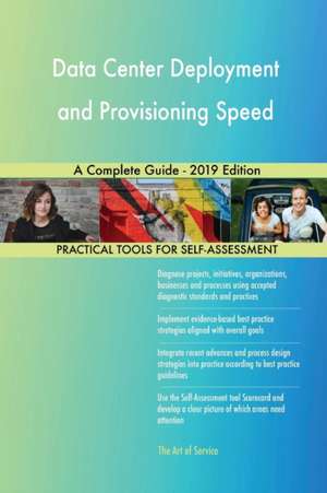 Data Center Deployment and Provisioning Speed A Complete Guide - 2019 Edition de Gerardus Blokdyk