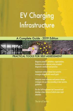 EV Charging Infrastructure A Complete Guide - 2019 Edition de Gerardus Blokdyk