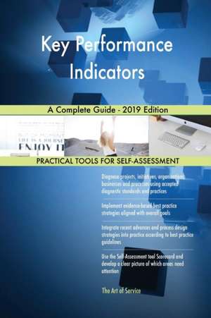 Key Performance Indicators A Complete Guide - 2019 Edition de Gerardus Blokdyk