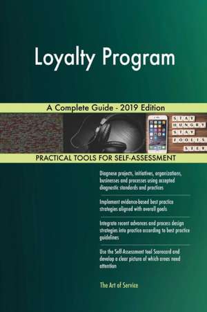 Loyalty Program A Complete Guide - 2019 Edition de Gerardus Blokdyk