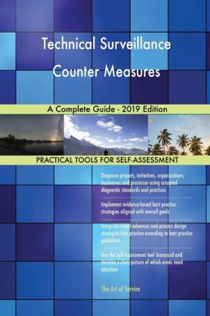 Technical Surveillance Counter Measures A Complete Guide - 2019 Edition de Gerardus Blokdyk