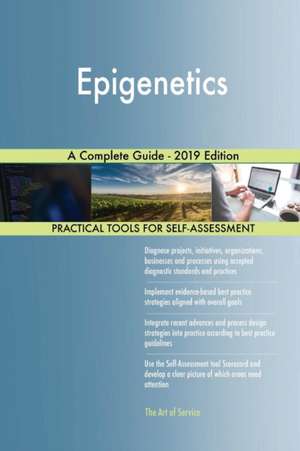 Epigenetics A Complete Guide - 2019 Edition de Gerardus Blokdyk