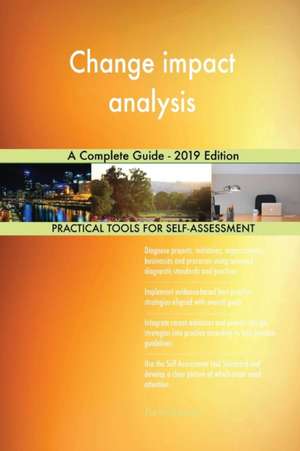 Change impact analysis A Complete Guide - 2019 Edition de Gerardus Blokdyk