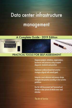 Data center infrastructure management A Complete Guide - 2019 Edition de Gerardus Blokdyk