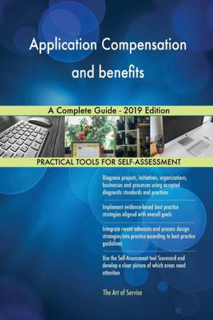 Application Compensation and benefits A Complete Guide - 2019 Edition de Gerardus Blokdyk