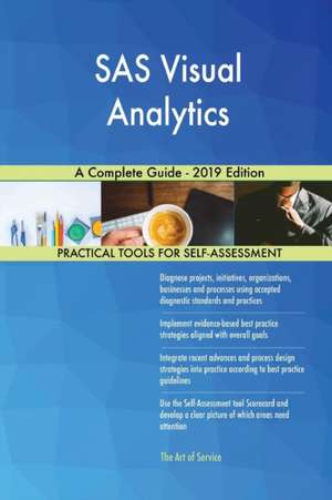 SAS Visual Analytics A Complete Guide - 2019 Edition de Gerardus Blokdyk