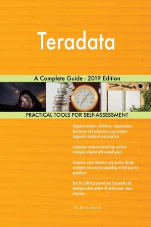 Teradata A Complete Guide - 2019 Edition de Gerardus Blokdyk