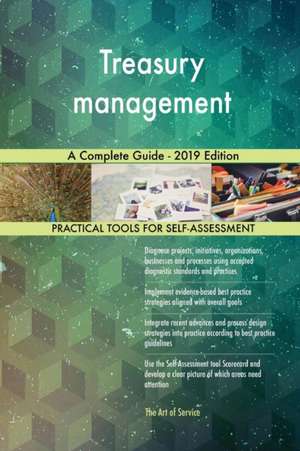 Treasury management A Complete Guide - 2019 Edition de Gerardus Blokdyk