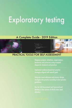 Exploratory testing A Complete Guide - 2019 Edition de Gerardus Blokdyk