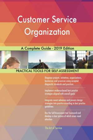 Customer Service Organization A Complete Guide - 2019 Edition de Gerardus Blokdyk