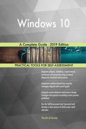 Windows 10 A Complete Guide - 2019 Edition de Gerardus Blokdyk