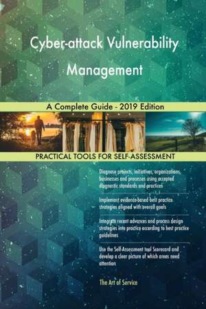 Cyber-attack Vulnerability Management A Complete Guide - 2019 Edition de Gerardus Blokdyk