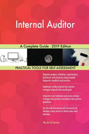 Internal Auditor A Complete Guide - 2019 Edition de Gerardus Blokdyk