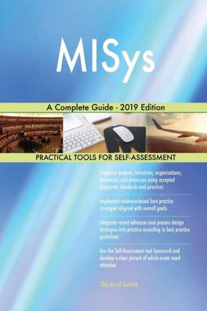 MISys A Complete Guide - 2019 Edition de Gerardus Blokdyk