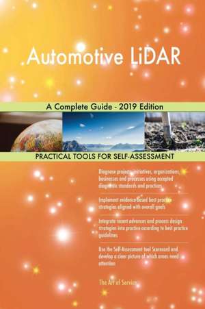 Automotive LiDAR A Complete Guide - 2019 Edition de Gerardus Blokdyk