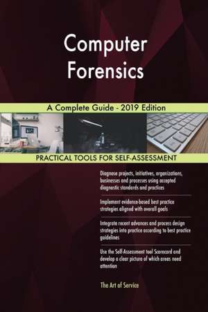 Computer Forensics A Complete Guide - 2019 Edition de Gerardus Blokdyk