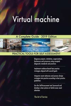 Virtual machine A Complete Guide - 2019 Edition de Gerardus Blokdyk